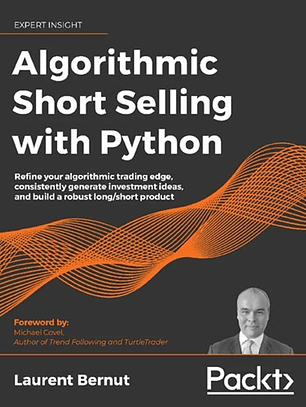 Algorithmic Short-Selling with Python: Refine your algorithmic trading edge, consistently generate investment ideas, and build a robust long/short product