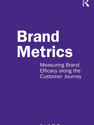  Brand Metrics: Measuring Brand Efficacy along the Customer Journey
