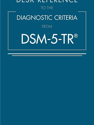 Desk Reference to the Diagnostic Criteria From DSM-5-TR™