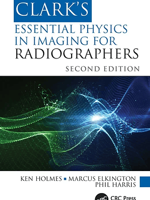  Clark's Essential Physics in Imaging for Radiographers 2nd Edition