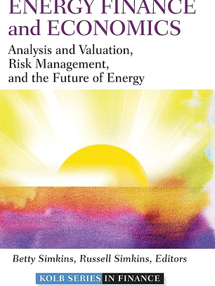 Energy Finance and Economics: Analysis and Valuation, Risk Management, and the Future of Energy