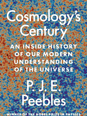 Cosmology’s Century: An Inside History of Our Modern Understanding of the Universe