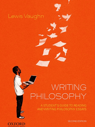 Writing Philosophy: A Student's Guide to Reading and Writing Philosophy Essays