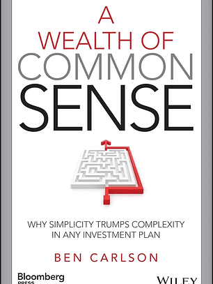  A Wealth of Common Sense: Why Simplicity Trumps Complexity in Any Investment Plan