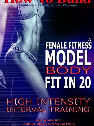 How To Build The Female Fitness Model Body: Fit in 20