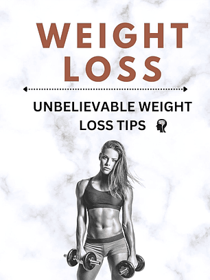  WEIGHT LOSS: UNBELIEVABLE WEIGHT LOSS TIPS