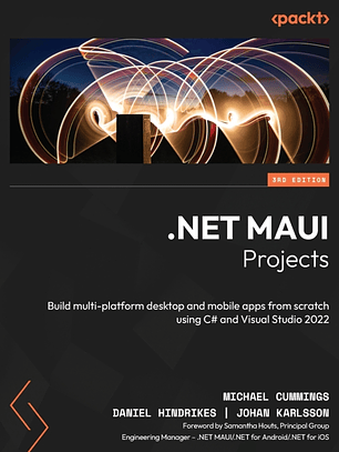  .NET MAUI Projects: Build multi-platform desktop and mobile apps from scratch using C# and Visual Studio 2022 3rd ed. Edition 