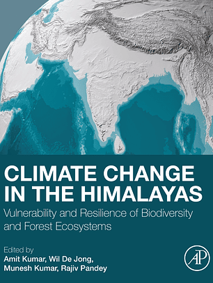 Climate Change in the Himalayas: Vulnerability and Resilience of Biodiversity and Forest Ecosystems