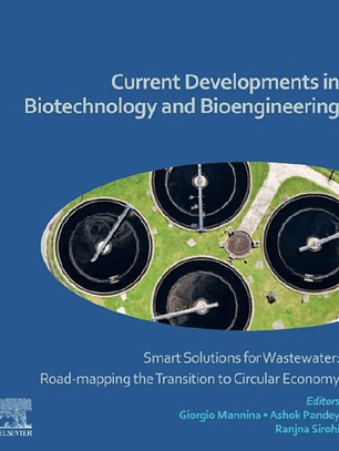Current Developments in Biotechnology and Bioengineering: Smart Solutions for Wastewater: Road-mapping the Transition to Circular Economy