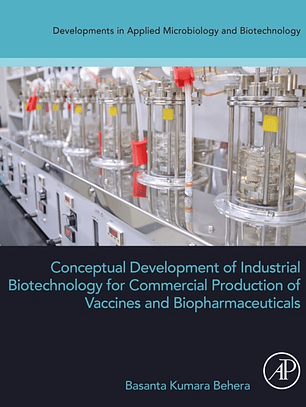 Conceptual Development of Industrial Biotechnology for Commercial Production of Vaccines and Biopharmaceuticals