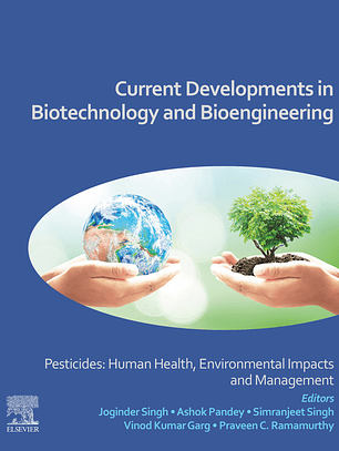 Current Developments in Biotechnology and Bioengineering: Pesticides: Human Health, Environmental Impacts and Management