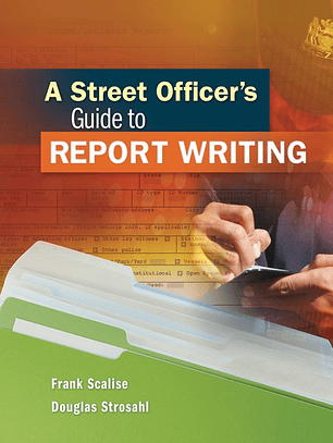 A Street Officer's Guide to Report Writing