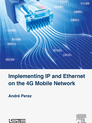 Implementing IP and Ethernet on the 4G Mobile Network