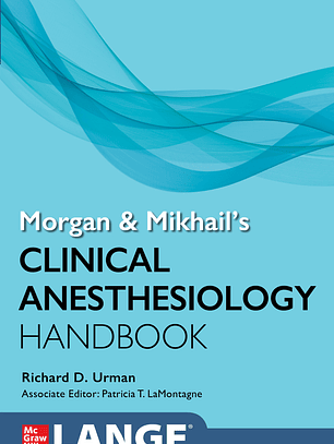Morgan and Mikhail's Clinical Anesthesiology Handbook