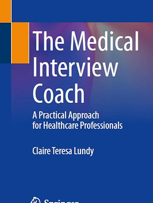  The Medical Interview Coach: A Practical Approach for Healthcare Professionals 