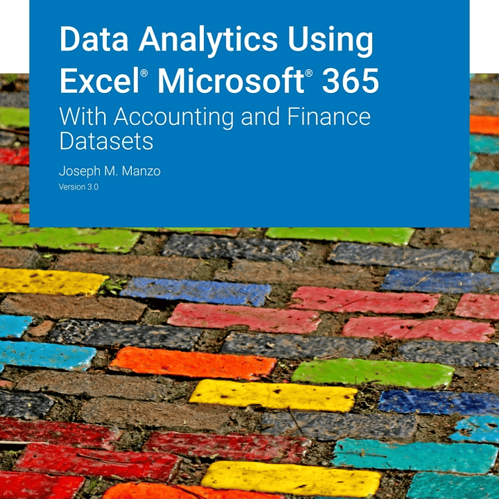 Data Analytics Using Excel® Microsoft® 365: With Accounting and Finance Datasets v3.0 1