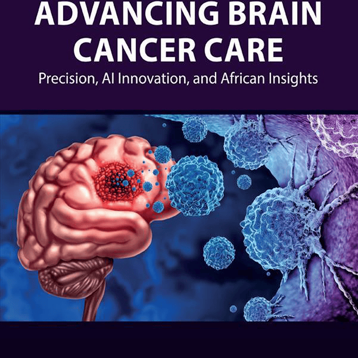 Advancing Brain Cancer Care: Precision, AI Innovation, and African Insights  1