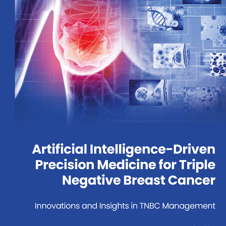 Artificial Intelligence-Driven Precision Medicine for Triple Negative Breast Cancer: Innovations and Insights in TNBC Management 1