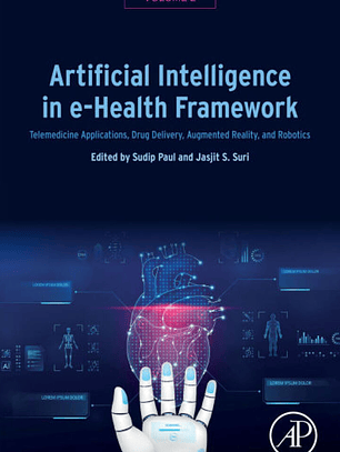 Artificial Intelligence in e-Health Framework, Volume 2: Telemedicine Applications, Drug Delivery, Augmented Reality, and Robotics 