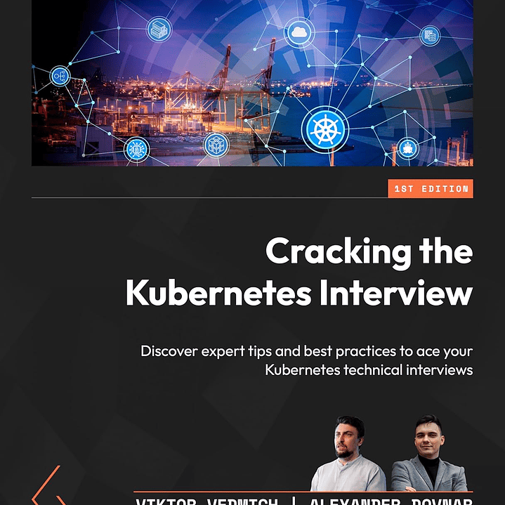 Cracking the Kubernetes Interview: Discover expert tips and best practices to ace your Kubernetes technical interviews 1