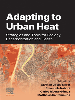 Adapting to Urban Heat: Strategies and Tools for Ecology, Decarbonization and Health