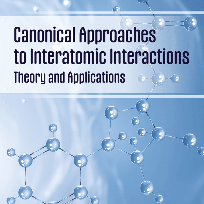 Canonical Approaches to Interatomic Interactions: Theory and Applications  1