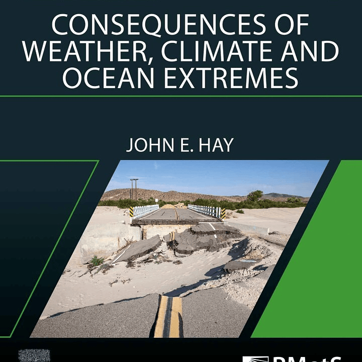 Consequences of Weather, Climate and Ocean Extremes: Managing Their Consequences (Volume 8) 1