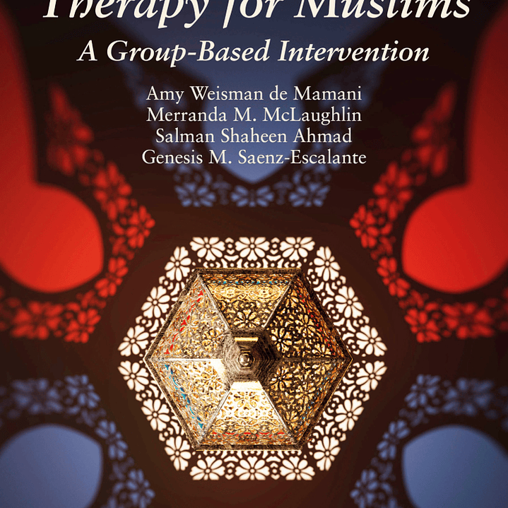 Culturally Informed Therapy for Muslims: A Group-Based Intervention 1