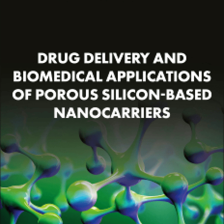 Drug Delivery and Biomedical Applications of Porous Silicon-Based Nanocarriers 1