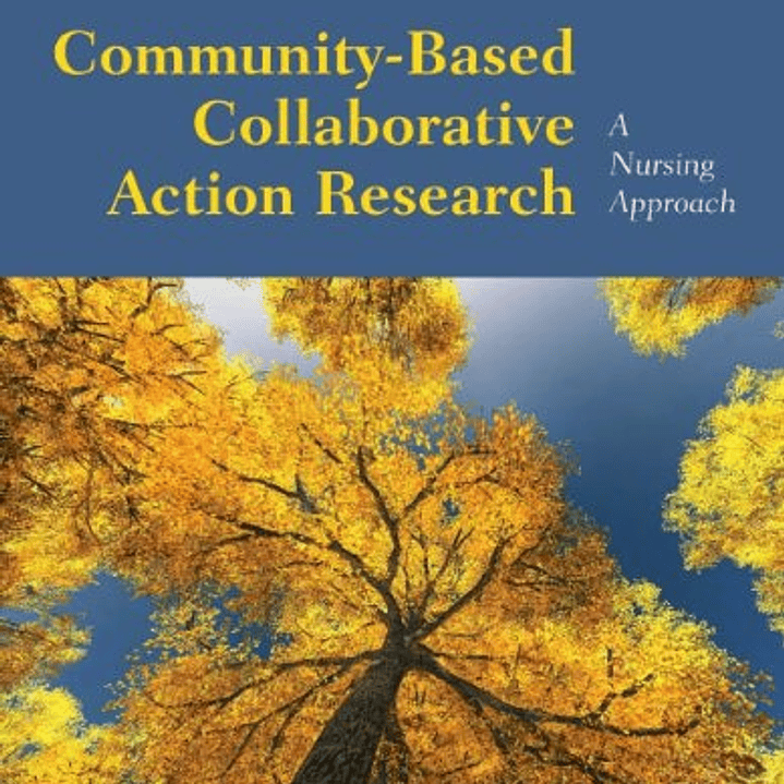 Community-Based Collaborative Action Research: A Nursing Approach 1