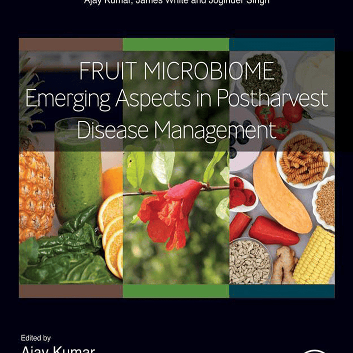 Fruit Microbiome: Emerging Aspects in Postharvest Disease Management (Plant and Soil Microbiome) 1