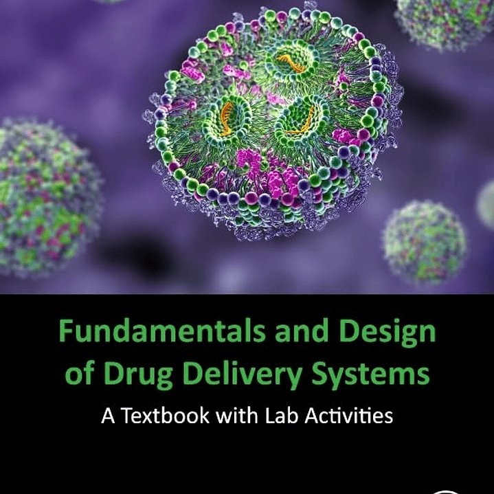 Fundamentals and Design of Drug Delivery Systems: A Textbook with Lab Activities  1