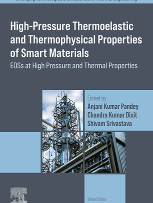 High-Pressure Thermoelastic and Thermophysical Properties of Smart Materials: EOSs at High Pressure and Thermal Properties