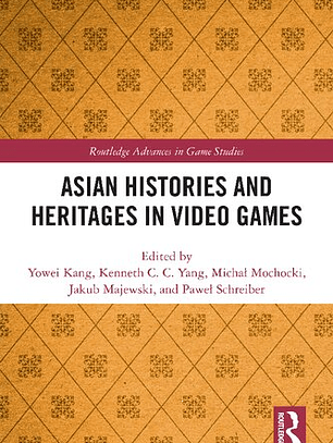 Asian Histories and Heritages in Video Games