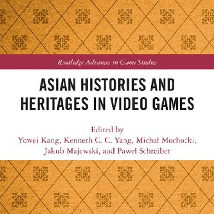 Asian Histories and Heritages in Video Games 1