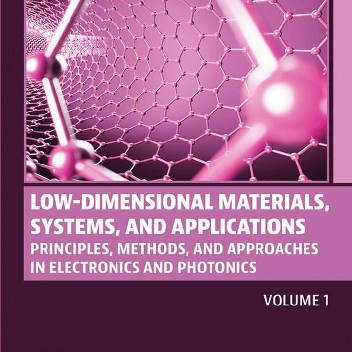 Low-Dimensional Materials, Systems and Applications, Volume 1: Principles, Methods, and Approaches in Electronics and Photonics  1