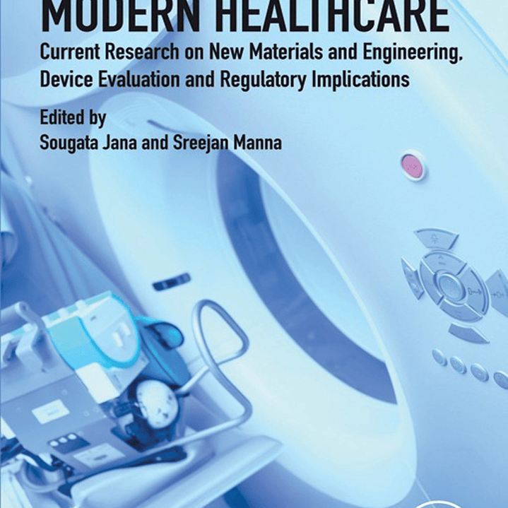 Medical Devices in Modern Healthcare: Current Research on New Materials and Engineering, Device Evaluation and Regulatory Implications 1
