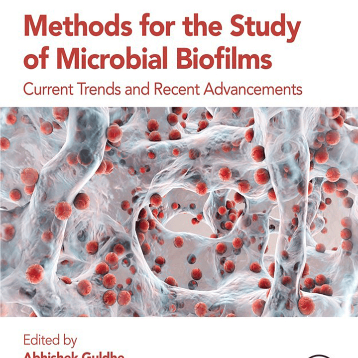 Methods for the Study of Microbial Biofilms: Current Trends and Recent Advancements 1
