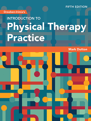 Dreeben-Irimia's Introduction to Physical Therapy Practice 5th Edition