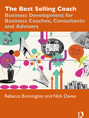 The Best Selling Coach: Business Development for Business Coaches, Consultants and Advisors