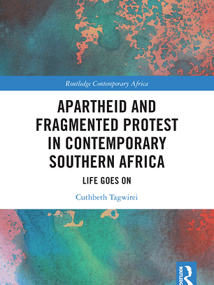 Apartheid and Fragmented Protest in Contemporary Southern Africa: Life Goes On