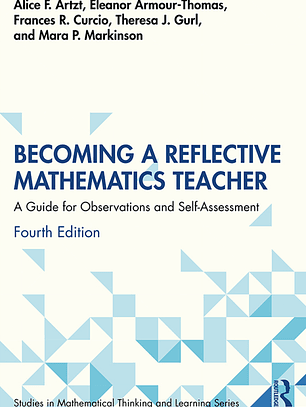 Becoming a Reflective Mathematics Teacher: A Guide for Observations and Self-Assessment 4th Edition 