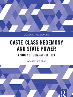 Caste-Class Hegemony and State Power: A Study of Gujarat Politics