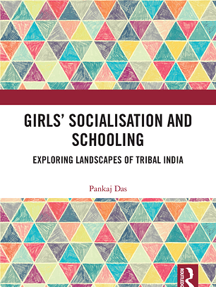 Girls' Socialisation and Schooling: Exploring Landscapes of Tribal India 
