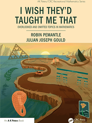 I Wish They'd Taught Me That: Overlooked and Omitted Topics in Mathematics 