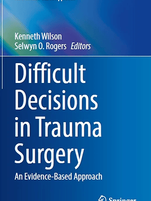  Difficult Decisions in Trauma Surgery: An Evidence-Based Approach 