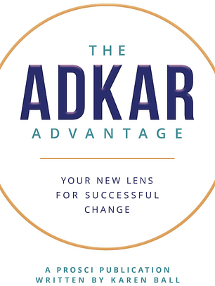 The ADKAR Advantage: Your New Lens For Successful Change
