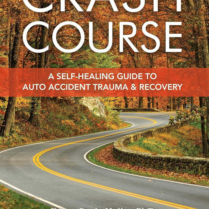 Crash Course A Self-Healing Guide to Auto Accident Trauma and Recovery 1