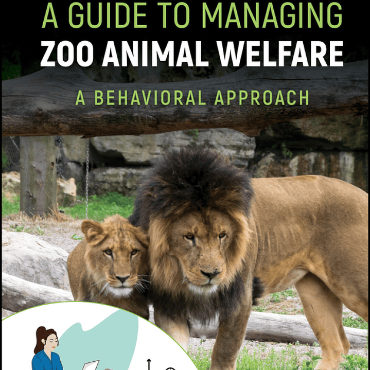 A Guide to Managing Zoo Animal Welfare: A Behavioral Approach 1
