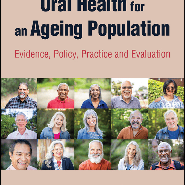 Oral Health for an Ageing Population: Evidence, Policy, Practice and Evaluation 1